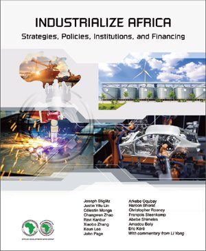 Industrialize Africa: Strategies, policies, institutions and financing