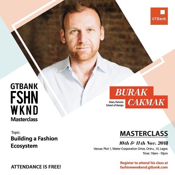 Burak Cakmak, Dean of Parsons School of Design, to Grace GTBank Fashion Weekend