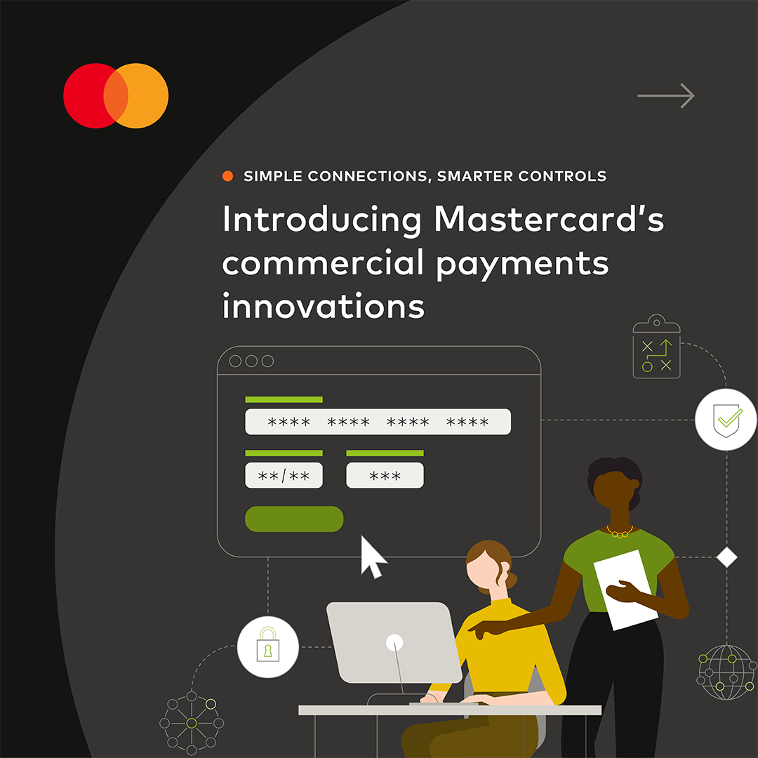 Simple Connections, Smarter Controls. Mastercard is Supercharging Commercial Payments Innovation